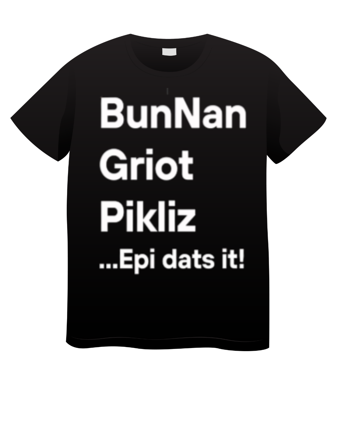 Bunnan Griot Pikliz Epi Dats It T-Shirt