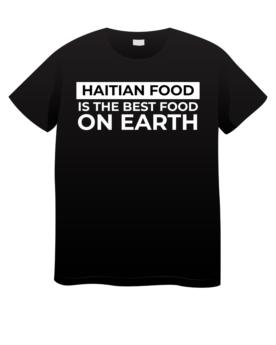 Haitian Food is the Best Food on Earth T-Shirt