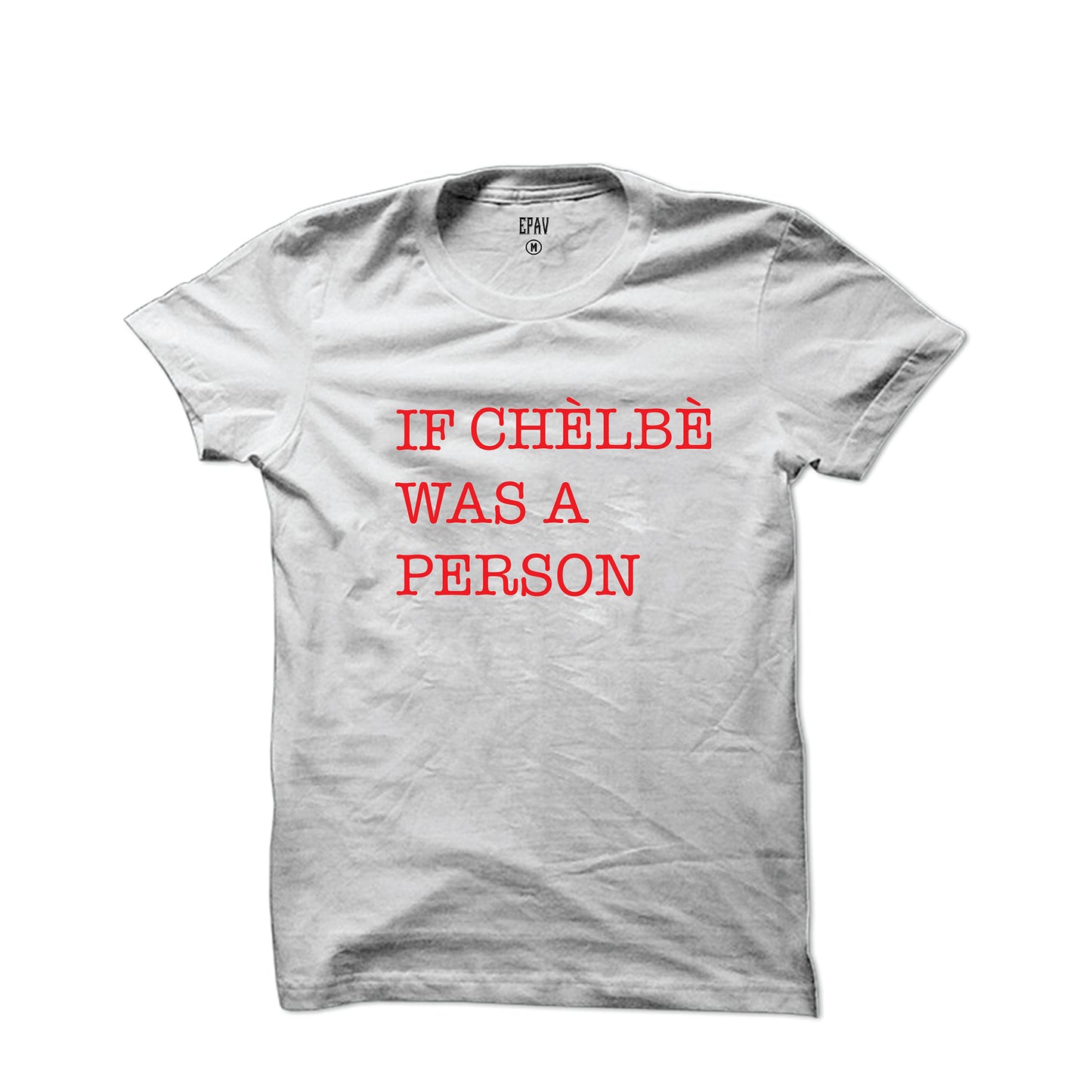 "If Chelbe Was A Person" Unisex T-Shirt