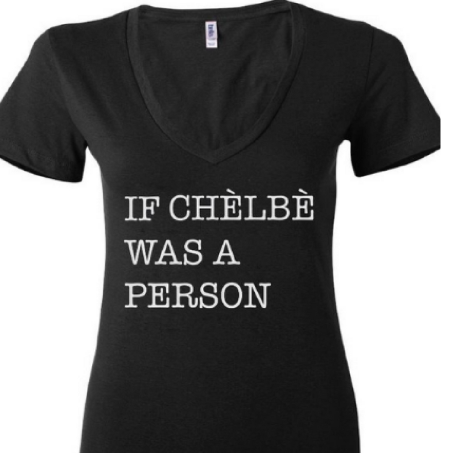 If Chelbe Was a Person Women Deep V-neck T-Shirt