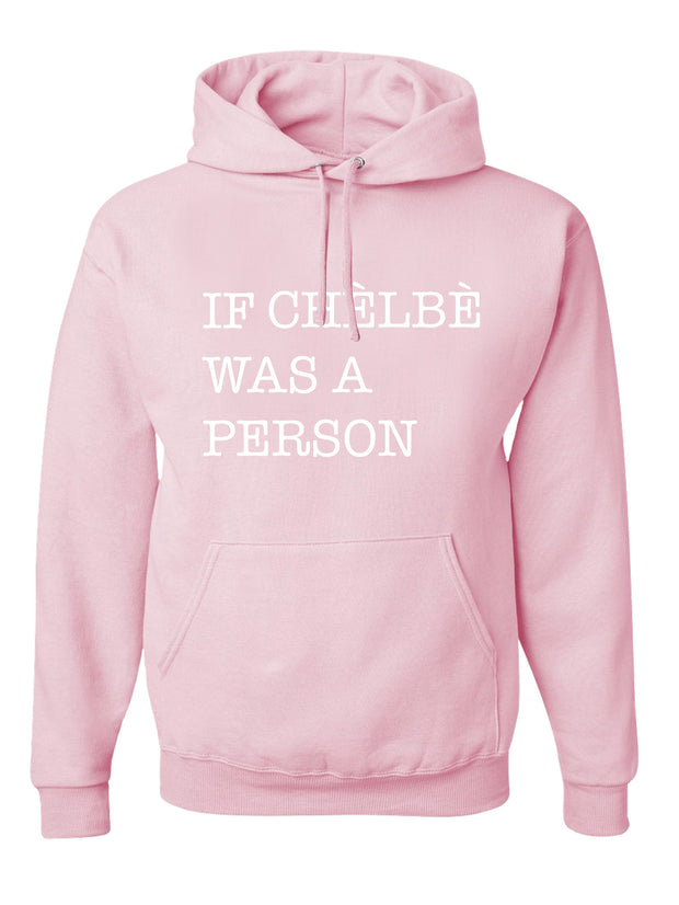 If Chelbe Was A Person Unisex Hoodie