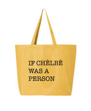 If Chelbe Was a Person Tote