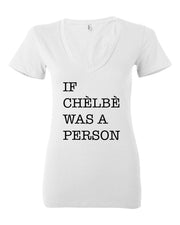 If Chelbe Was a Person Women Deep V-neck T-Shirt